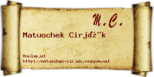 Matuschek Cirjék névjegykártya